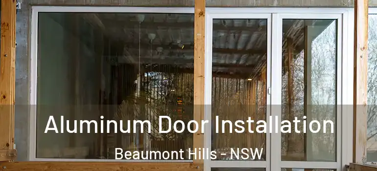  Aluminum Door Installation Beaumont Hills - NSW