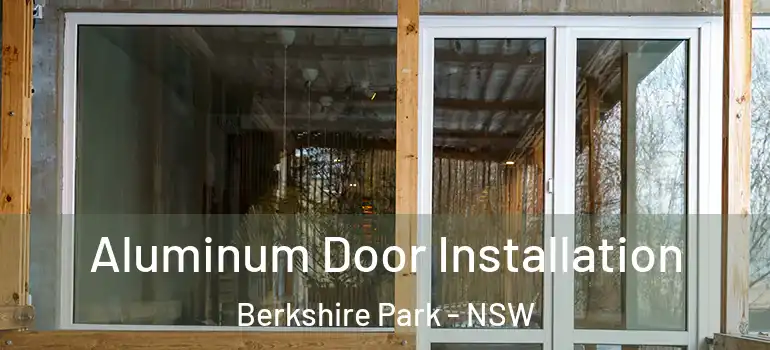 Aluminum Door Installation Berkshire Park - NSW