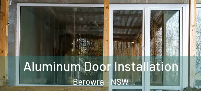 Aluminum Door Installation Berowra - NSW