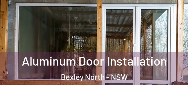 Aluminum Door Installation Bexley North - NSW