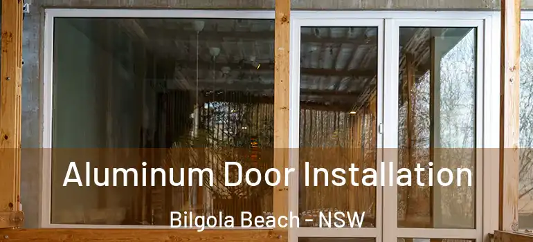 Aluminum Door Installation Bilgola Beach - NSW