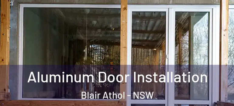  Aluminum Door Installation Blair Athol - NSW