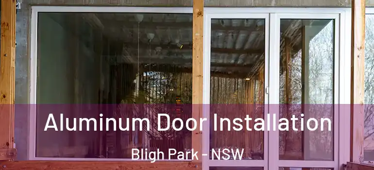  Aluminum Door Installation Bligh Park - NSW