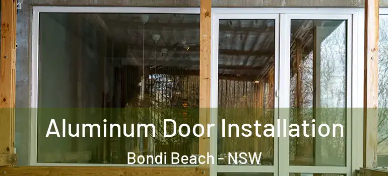  Aluminum Door Installation Bondi Beach - NSW