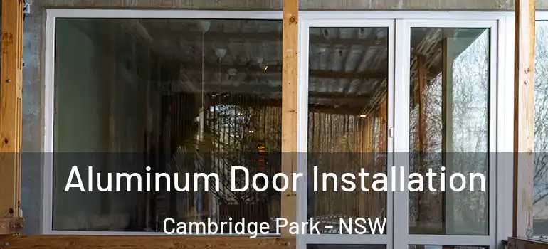 Aluminum Door Installation Cambridge Park - NSW