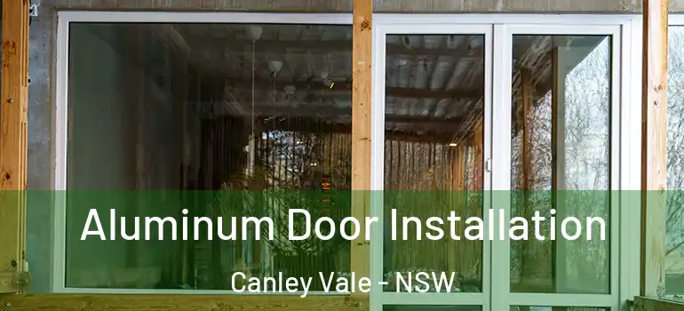 Aluminum Door Installation Canley Vale - NSW