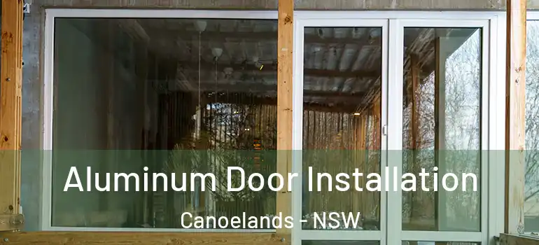  Aluminum Door Installation Canoelands - NSW