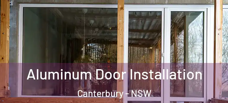 Aluminum Door Installation Canterbury - NSW