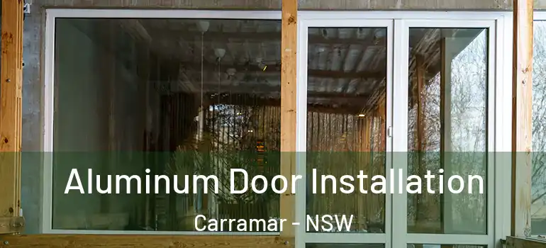  Aluminum Door Installation Carramar - NSW