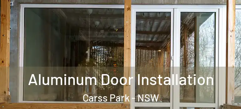  Aluminum Door Installation Carss Park - NSW