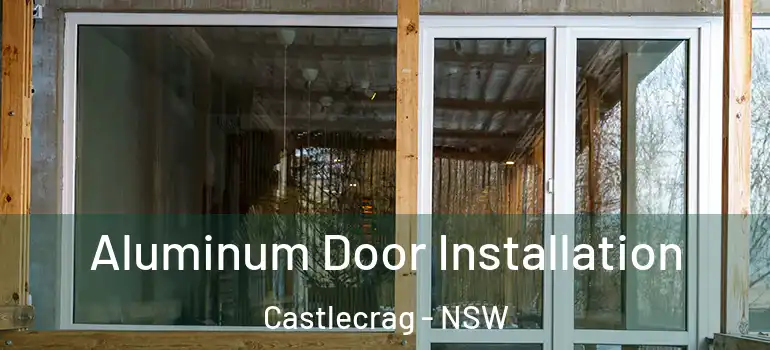 Aluminum Door Installation Castlecrag - NSW