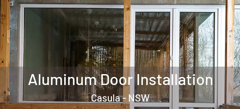 Aluminum Door Installation Casula - NSW