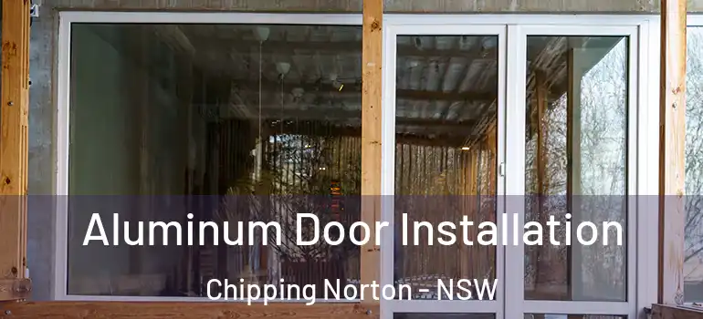 Aluminum Door Installation Chipping Norton - NSW