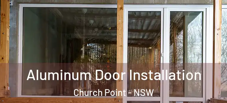  Aluminum Door Installation Church Point - NSW