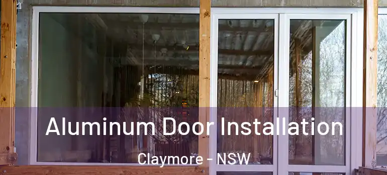 Aluminum Door Installation Claymore - NSW