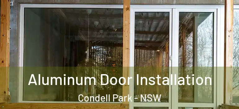 Aluminum Door Installation Condell Park - NSW