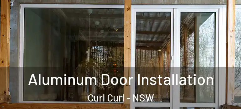 Aluminum Door Installation Curl Curl - NSW
