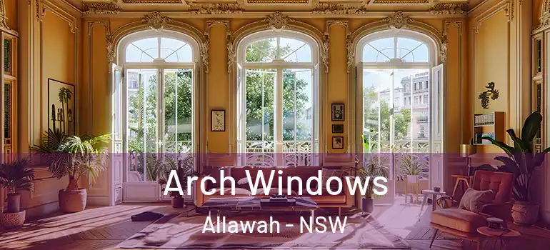 Arch Windows Allawah - NSW