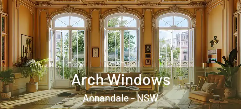 Arch Windows Annandale - NSW