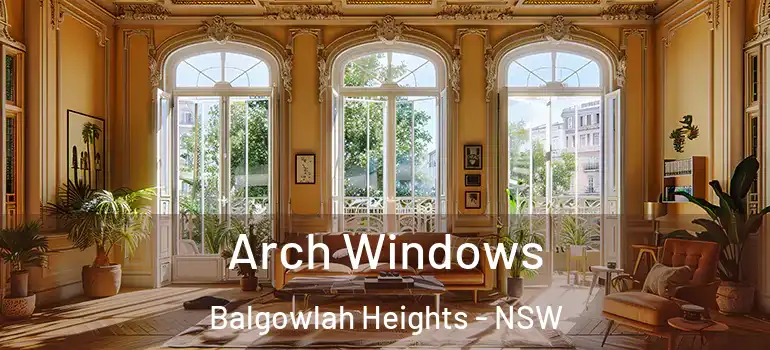 Arch Windows Balgowlah Heights - NSW