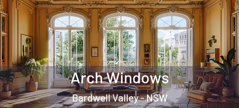 Arch Windows Bardwell Valley - NSW
