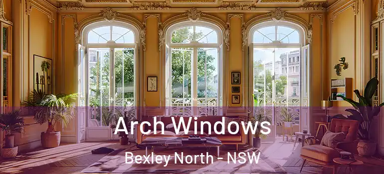 Arch Windows Bexley North - NSW