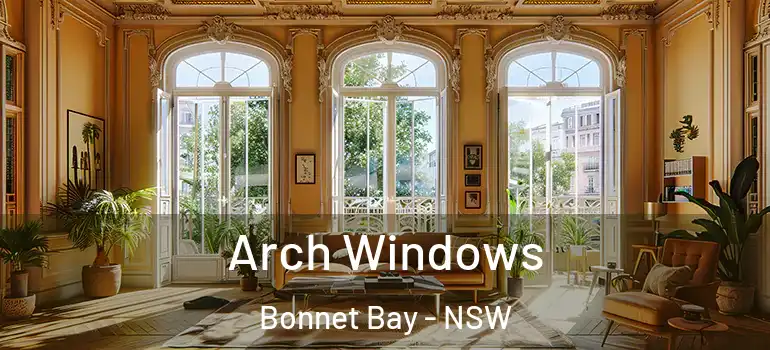 Arch Windows Bonnet Bay - NSW