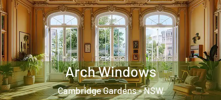  Arch Windows Cambridge Gardens - NSW