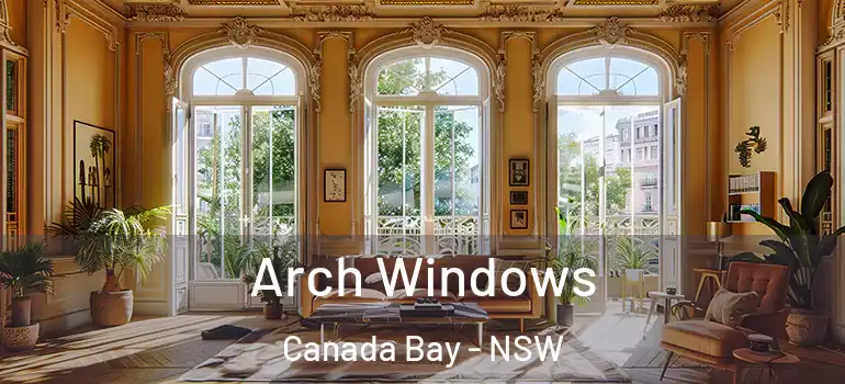 Arch Windows Canada Bay - NSW