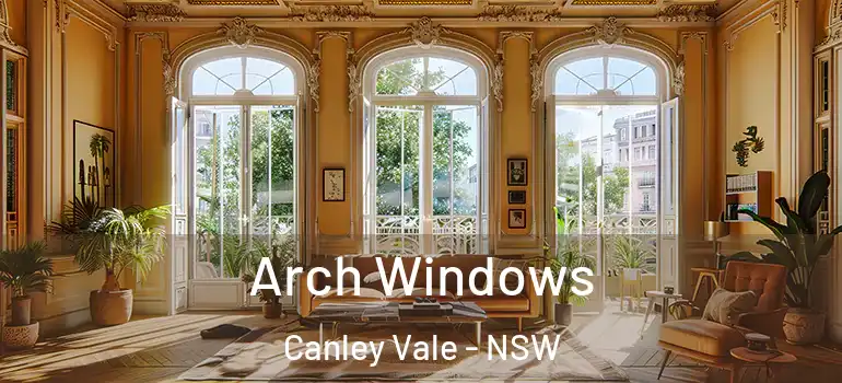 Arch Windows Canley Vale - NSW