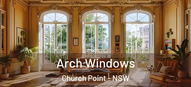 Arch Windows Church Point - NSW
