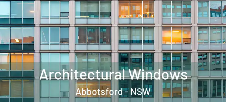 Architectural Windows Abbotsford - NSW