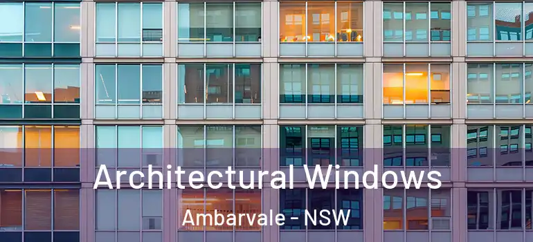  Architectural Windows Ambarvale - NSW