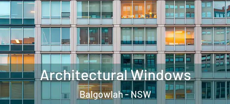  Architectural Windows Balgowlah - NSW
