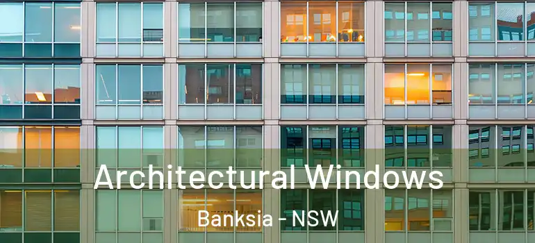  Architectural Windows Banksia - NSW