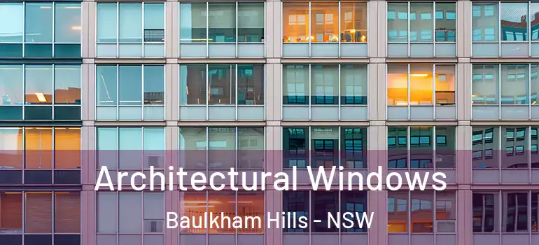 Architectural Windows Baulkham Hills - NSW