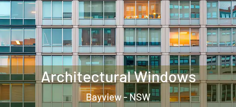  Architectural Windows Bayview - NSW