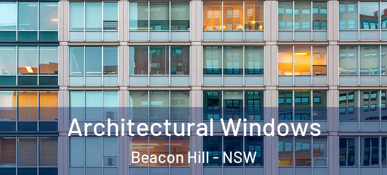  Architectural Windows Beacon Hill - NSW
