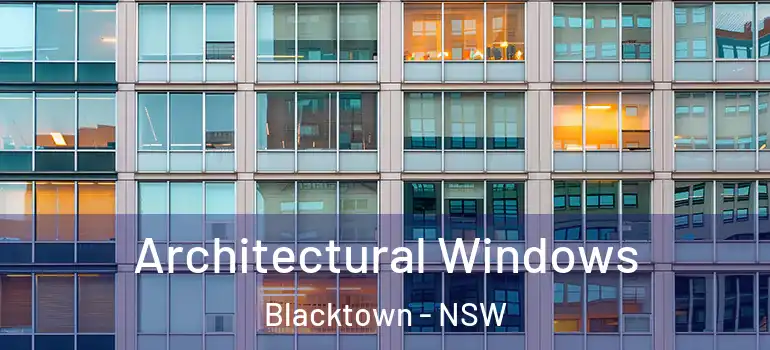 Architectural Windows Blacktown - NSW