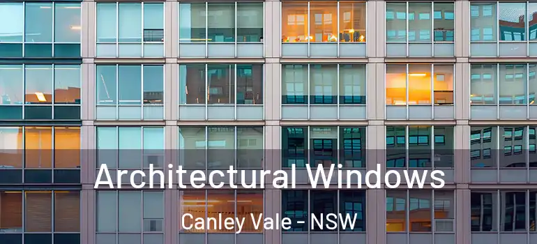Architectural Windows Canley Vale - NSW