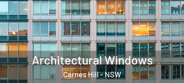 Architectural Windows Carnes Hill - NSW
