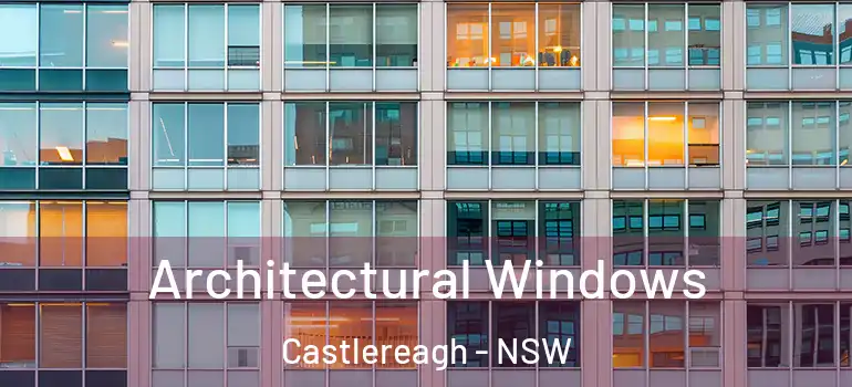  Architectural Windows Castlereagh - NSW