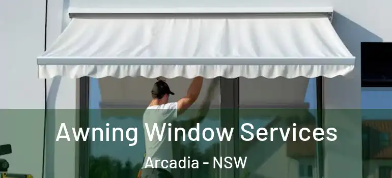 Awning Window Services Arcadia - NSW