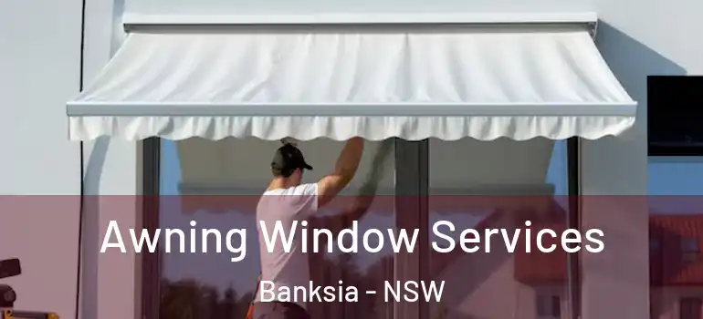 Awning Window Services Banksia - NSW