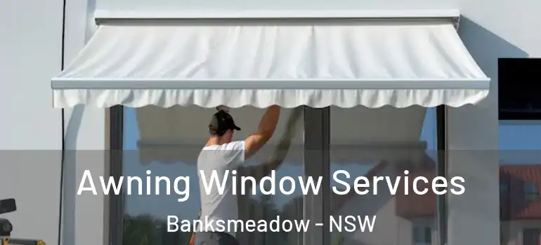 Awning Window Services Banksmeadow - NSW