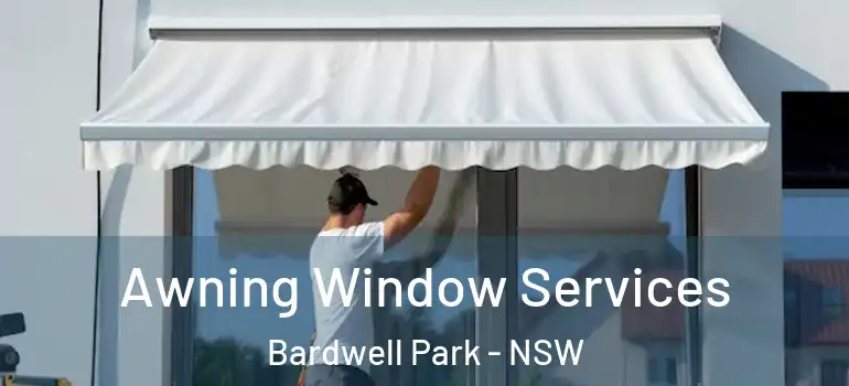 Awning Window Services Bardwell Park - NSW