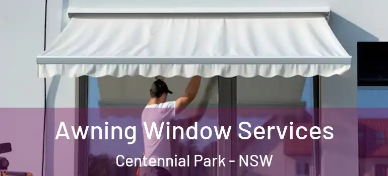 Awning Window Services Centennial Park - NSW