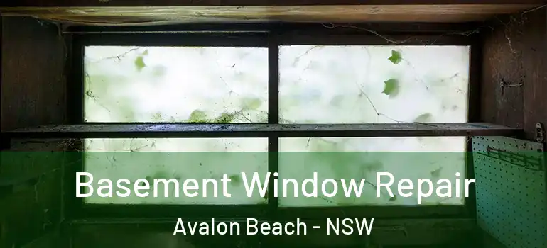 Basement Window Repair Avalon Beach - NSW