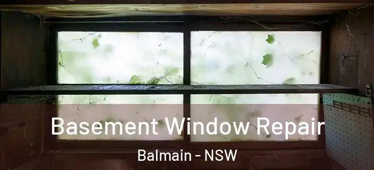 Basement Window Repair Balmain - NSW