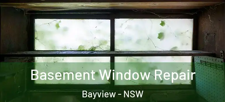  Basement Window Repair Bayview - NSW